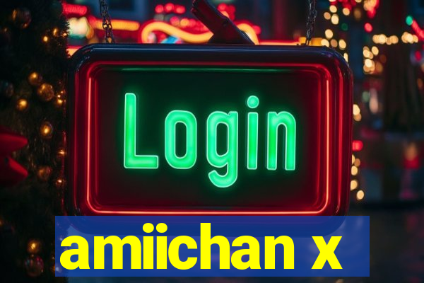 amiichan x